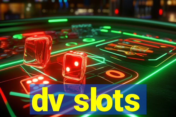 dv slots